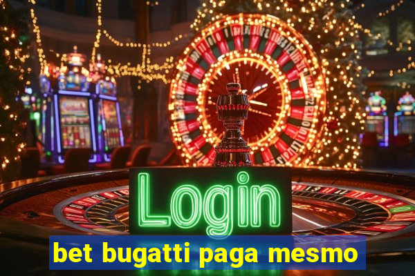 bet bugatti paga mesmo